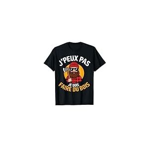 J'peux Pas Je Dois Faire Du Bois Bucheron Humour Papa Noel T-Shirt