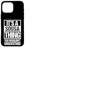 It's A Sousa Thing You Wouldn't Understand - Family Name Coque pour iPhone 16 Pro Max