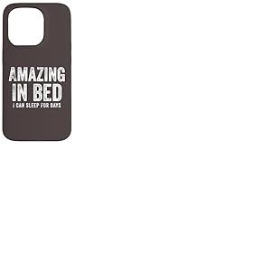 Funny Adult Humor Shirt Amazing in Bed I Can Sleep for Days Coque pour iPhone 15 Pro