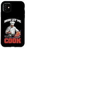 Bruh Let Me Cook Point de confiance de confiance - Coque pour iPhone 11