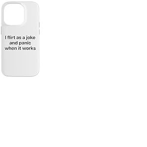 I Flirt AS A Joke and Panic When IT Works X Valentinstag Coque pour iPhone 14 Pro