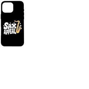 Sax Appeal – Saxophone amusant pour amateurs de musique de jazz Coque pour iPhone 16 Pro Max