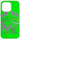 Cheshire Cat - Nous Sommes Tous Fous Ici Coque pour iPhone 14 Pro Max