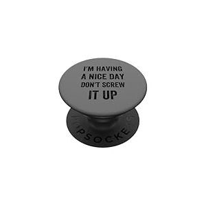 I'm Having A Nice Day Don't Screw It Up, Style Vintage PopSockets PopGrip Adhésif