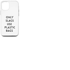 Funny Only Slags Use Plastic Bags Slag Green Durable Coque pour iPhone 12/12 Pro