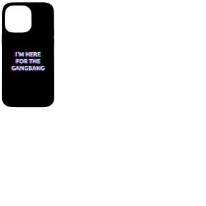 I'm Here for The Gangbang 2000s Grunge Aesthetic Adult Humor Coque pour iPhone 14 Pro Max
