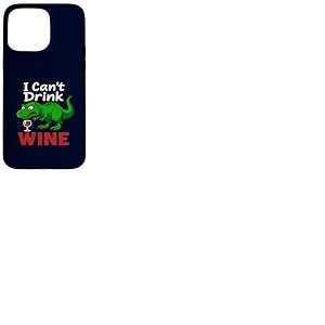 Dinosaure drôle T-Rex I Can't Drink Wine Dinosaure Sarcastique Dinosaure Coque pour iPhone 15 Pro Max