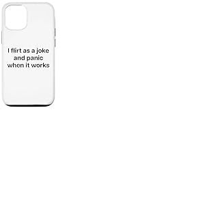 I Flirt AS A Joke and Panic When IT Works X Valentinstag Coque pour iPhone 12/12 Pro