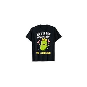 Humour Cornichons La vie est meilleure avec un Cornichon T-Shirt