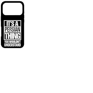 It's A Persian Thing You Wouldn't Understand Persia Iran Coque pour iPhone 17 Pro