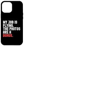 Mon travail est en vol. Les photos sont un bonus. Les amateurs de drones Coque pour iPhone 12 Pro Max