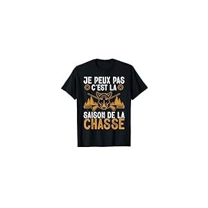 Je Peux Pas C'Est La Saison De La Chasse Homme Femme Cadeau T-Shirt