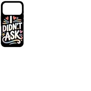 I Didn't Ask Je n'ai Pas Demand&eacute; Slogan Cool avec Ironie Coque pour iPhone 17 Pro