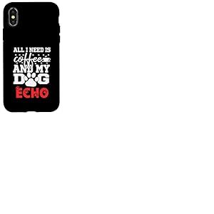 Nom du Chien Echo All in Need is Coffee My Dog Named Echo Coque pour iPhone X/XS