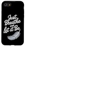 Breathe and Let it Be – Citation attentive avec plume Coque pour iPhone SE (2020) / 7 / 8
