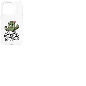 Sharp Grandma Don't Hug Cute Cactus Grandma Humour Grandma Coque pour iPhone 15 Pro