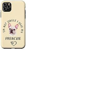 Je ne suis Pas c&eacute;libataire, J'Ai Mon Bouledogue Fran&ccedil;ais Coque pour iPhone 11 Pro Max