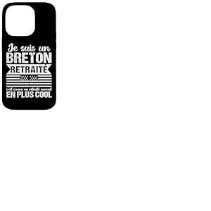 Je suis Un Breton Retrait&eacute; Humour Retraite Bretagne Cadeau Coque pour iPhone 14 Pro