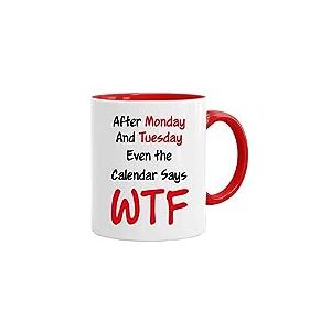 Mug humoristique « After Monday and Tuesday, Even The Calndar Says WTF! » de qualité supérieure avec coffret cadeau 325 ml