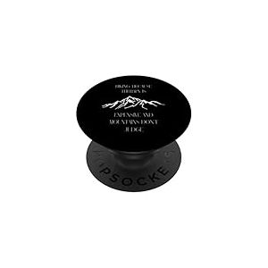 Randonn&eacute;e : Parce Que la th&eacute;rapie co&ucirc;te Cher et Que Les Montagnes ne jugent Pas PopSockets PopGrip Adh&eacute;sif