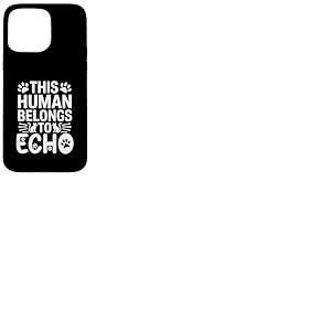 Nom du chat Echo Human appartient au nom du chat Echo Coque pour iPhone 15 Pro Max