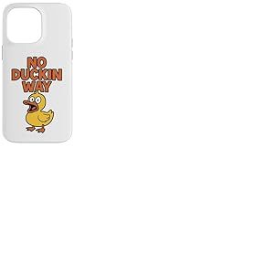 No Duckin Way - Jeu de mots amusant en forme de canard Coque pour iPhone 14 Pro Max
