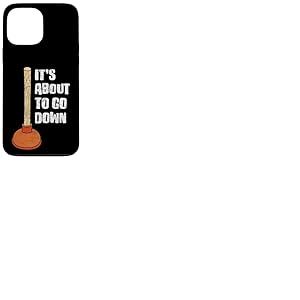 Déboucheur humoristique « It's About To Go Down » Coque pour iPhone 13 Pro Max