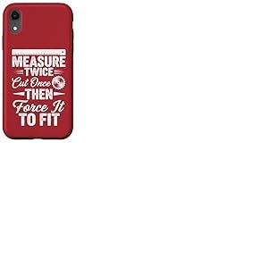 Mesurez deux fois coupez une fois, puis forcez à l'adapter – Travail du bois Coque pour iPhone XR