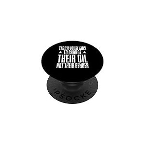 Apprenez &agrave; Vos Enfants &agrave; Changer Leur Huile et Non Leur Sexe PopSockets PopGrip Adh&eacute;sif