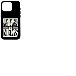 Remember to Report The News Journaliste Journaliste - Coque pour iPhone 16 Pro