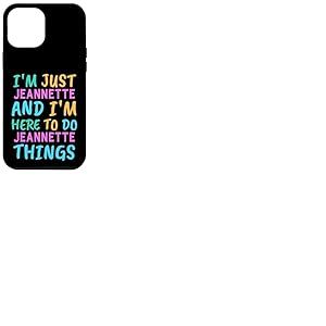 Je suis Jeannette, je suis là pour faire Jeannette Things Funny First Name Coque pour iPhone 12 Pro Max