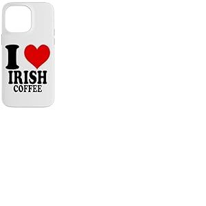 I Love Irish Coffee Coque pour iPhone 14 Pro Max