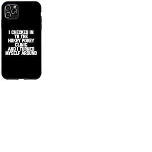 Je me suis enregistré à la clinique Hokey Pokey et je me suis retourné Coque pour iPhone 11 Pro Max