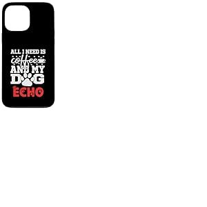 Nom du Chien Echo All in Need is Coffee My Dog Named Echo Coque pour iPhone 13 Pro Max