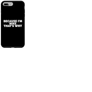 Nom du t-shirt « Because I'm Mike That's Why » Coque pour iPhone 7 Plus/8 Plus