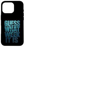 Guess What Week It Is Coque pour iPhone 16 Pro