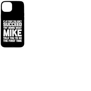 Try Doing What Mike Told You To Do ... Funny Saying Name Mike Coque pour iPhone 15 Plus