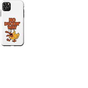 No Duckin' Way - Jeu de mots amusant en forme de canard Coque pour iPhone 11 Pro Max