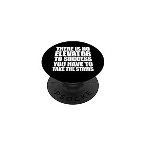 There is No Elevator to Success You Have to Take The Stairs PopSockets PopGrip Adh&eacute;sif