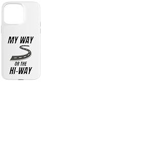 Anniversaire sarcastique et drôle de My Way Or The Hiway Coque pour iPhone 15 Pro Max