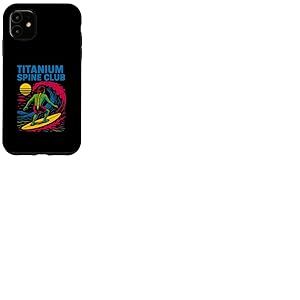 Back Surgery Titanium Spine Club Cool Mens Get Well Coque pour iPhone 11