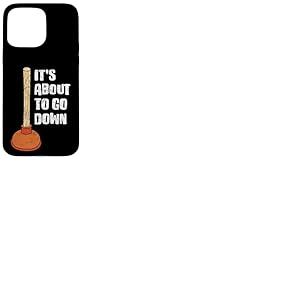 Déboucheur humoristique « It's About To Go Down » Coque pour iPhone 15 Pro Max