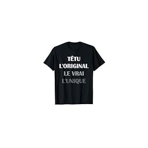 Humour Têtu homme L'original Le Vrai L'unique Têtu T-Shirt
