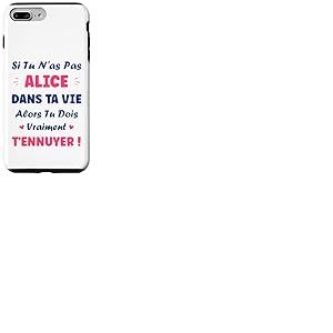 Si tu n'as Pas Alice Fille Drole Pr&eacute;nom Humour Alice Coque pour iPhone 7 Plus/8 Plus