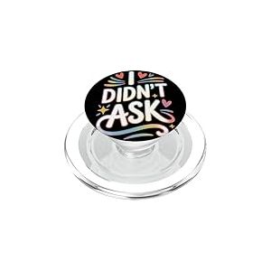 I Didn't Ask Je n'ai Pas Demand&eacute; Slogan Cool avec Ironie PopSockets PopGrip pour MagSafe