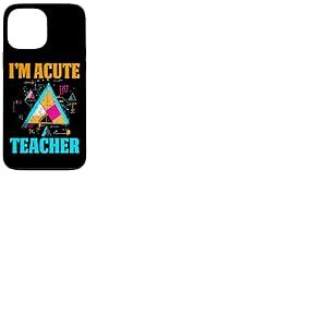 I'M ACUTE TEACHER Coque pour iPhone 13 Pro Max