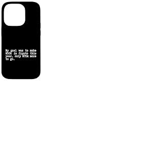 Objectif Crypto Currency Meme de 50 000 $ à 75 000 $ Crypto drôle Coque pour iPhone 14 Pro