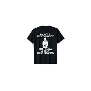 Je ne suis pas gynécologue mais je connais une chatte quand T-Shirt