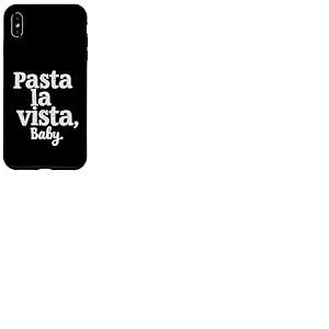 Pasta La Vista Baby &ndash; Inscription Amusante Pasta Coque pour iPhone XS Max