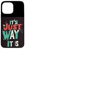 No Excuses, It's Just The Way It is Costume Coque pour iPhone 13 Pro Max